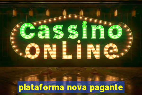 plataforma nova pagante